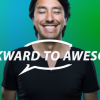 Awkward to Awesome