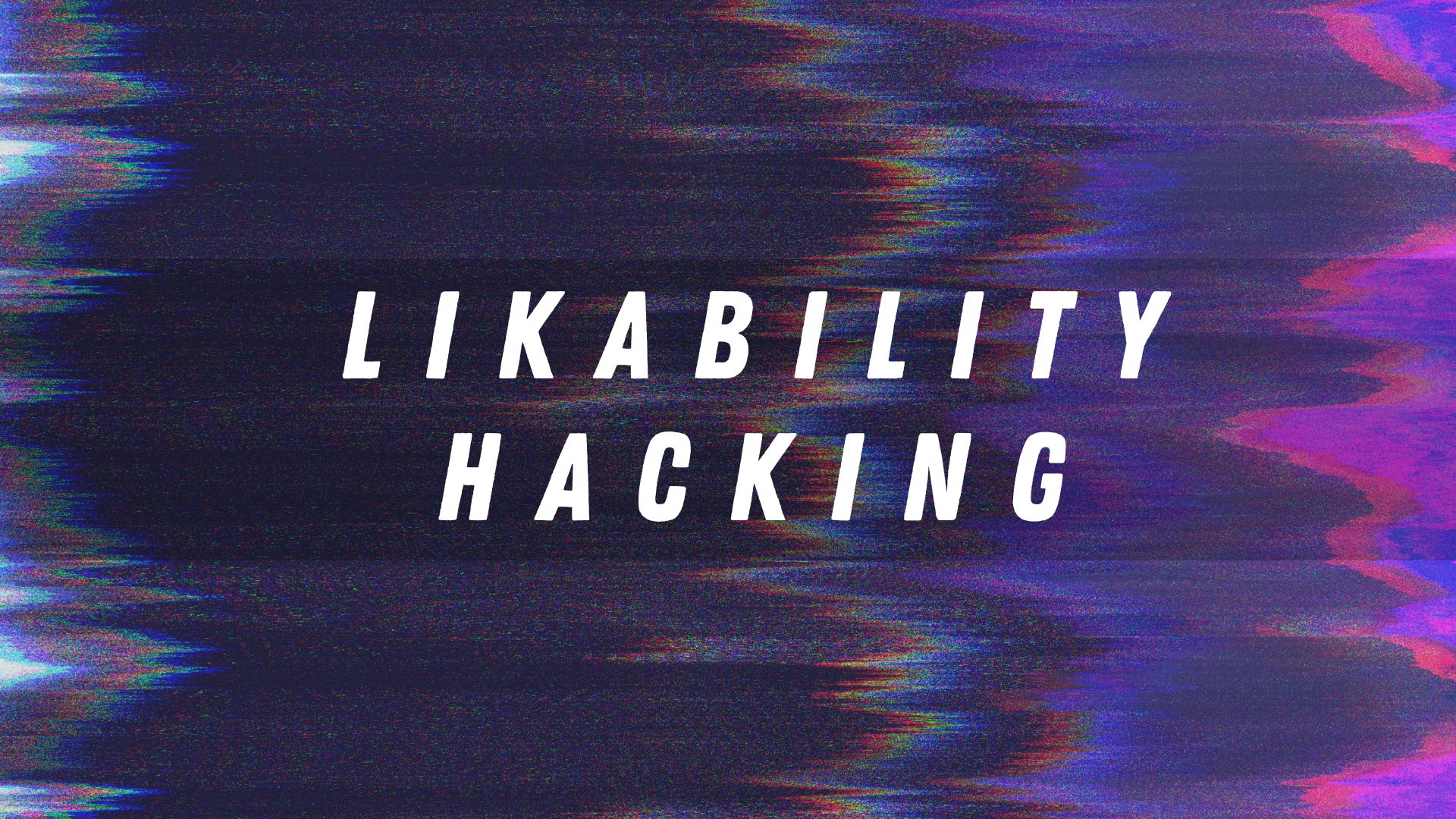 Likability Hacking