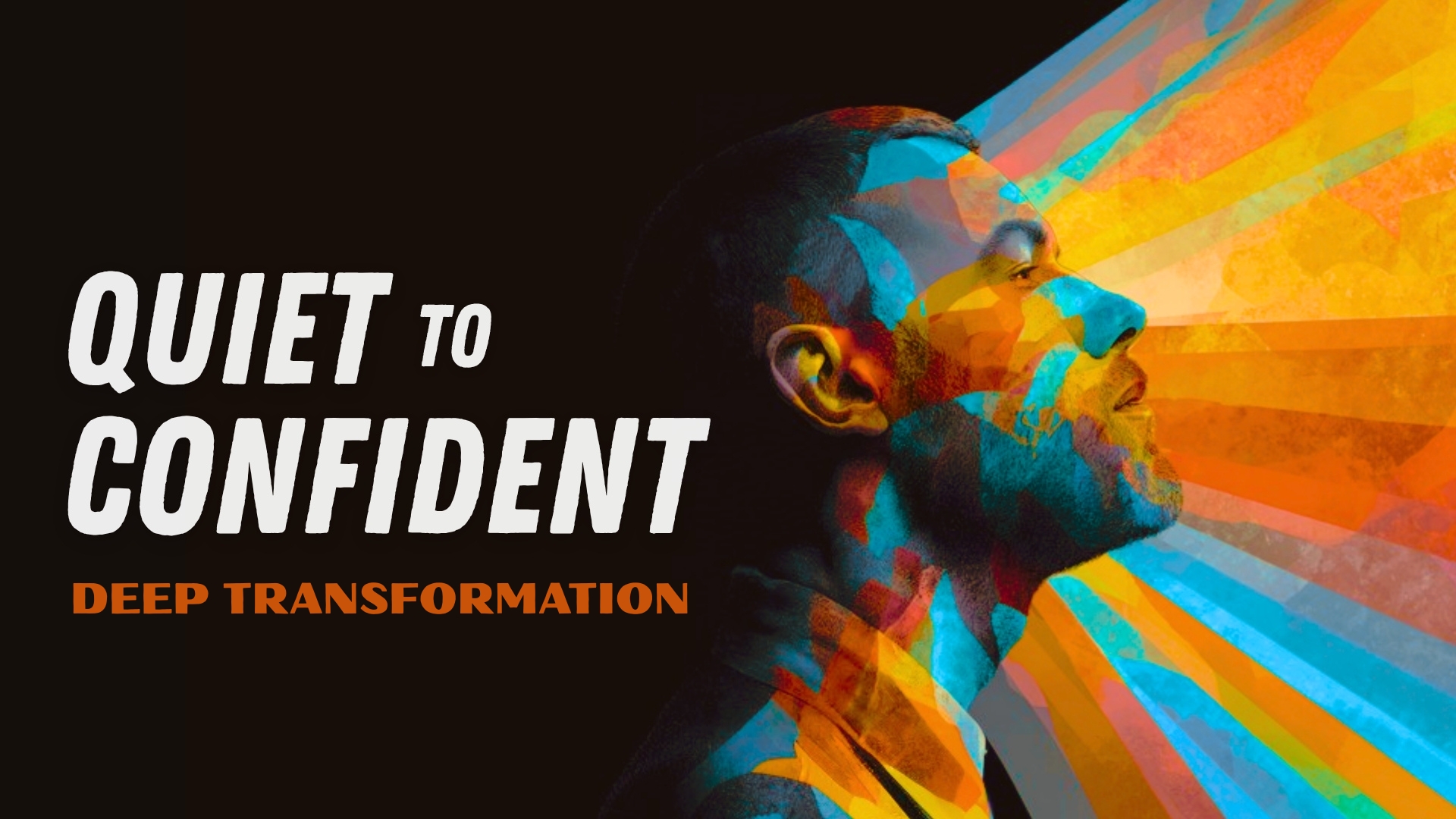 Quiet to Confident: Deep Transformation