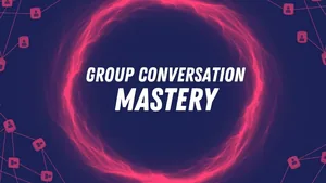 Group Conversation Mastery